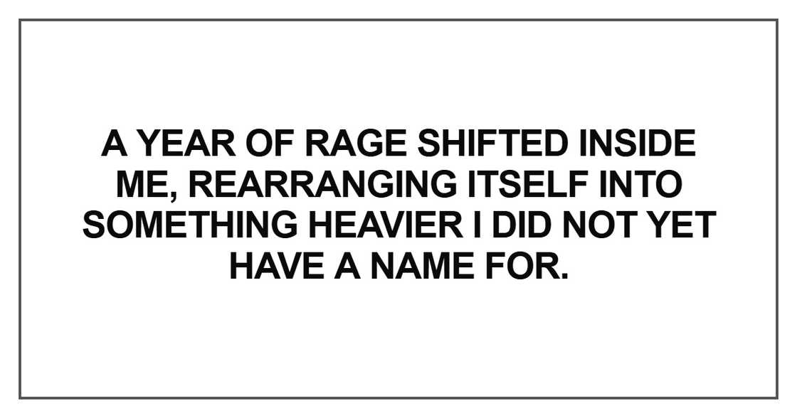 A year of rage shifted inside me A year of rage shifted inside me
