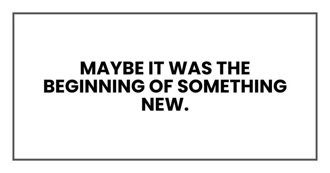 Maybe it was the beginning of something new.