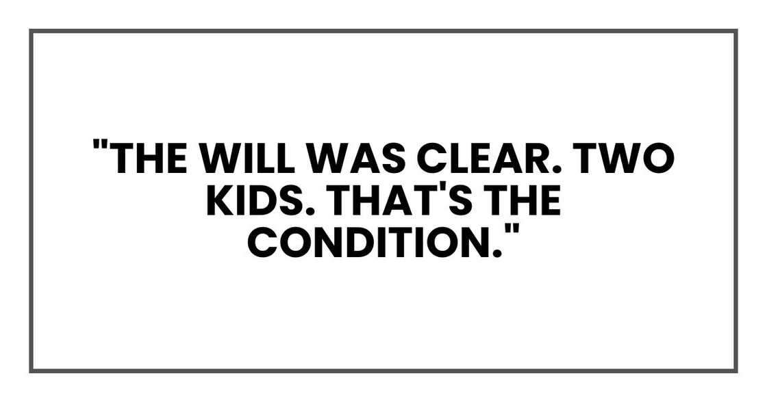 "The will was clear. Two kids. That's the condition."