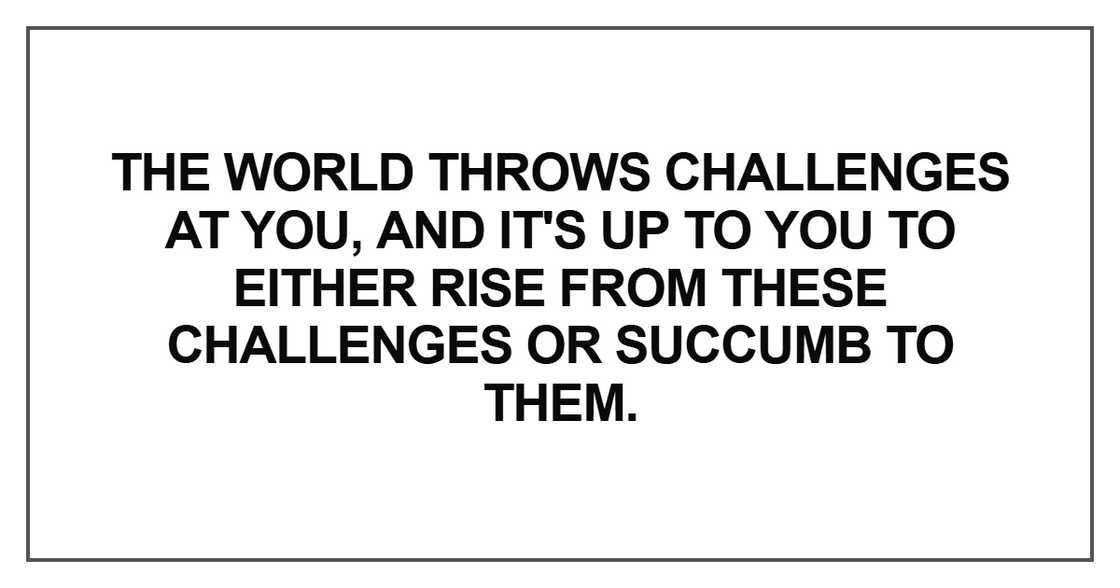 The world throws challenges The world throws challenges