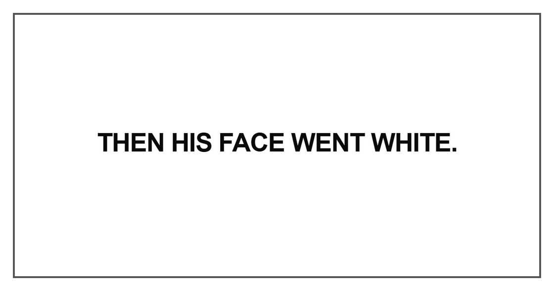 hen his face went white