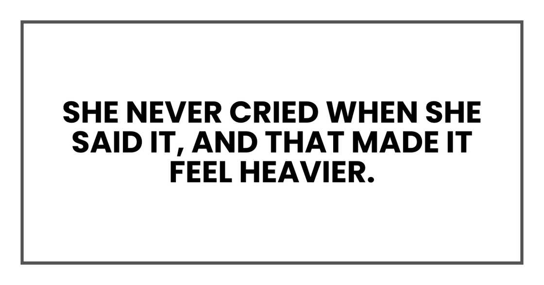 SHE NEVER CRIED WHEN SHE SAID THAT