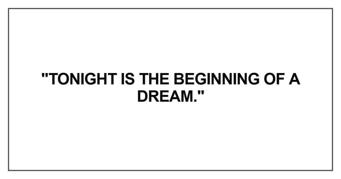 Tonight is the beginning of a dream
