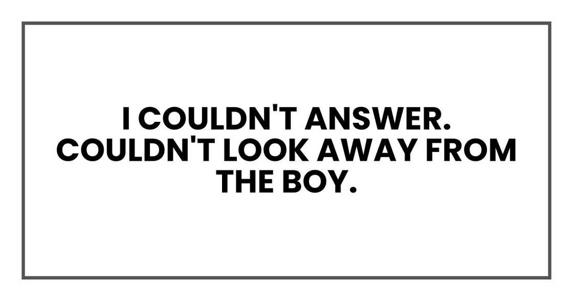 I couldn't answer. Couldn't look away from the boy.