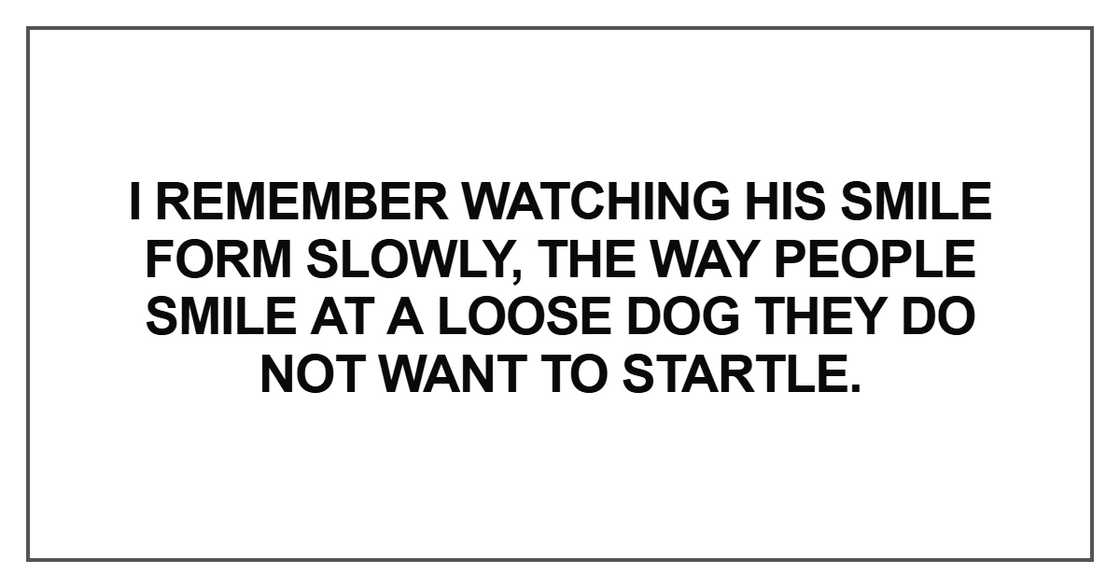I remember watching his smile