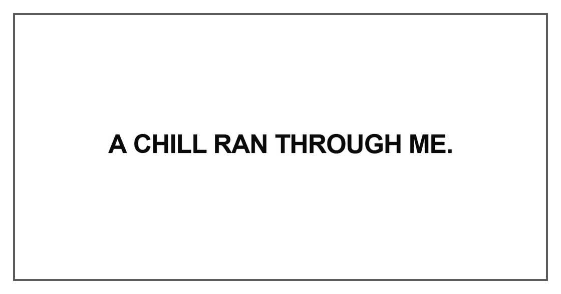A chill ran through me A chill ran through me