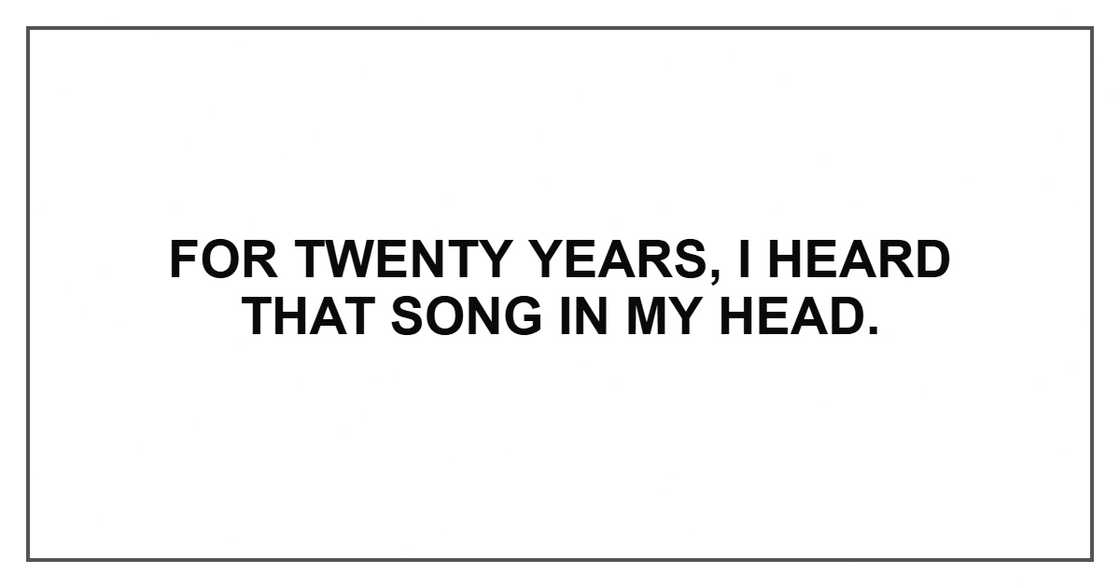 For twenty years, I heard that song in my head.