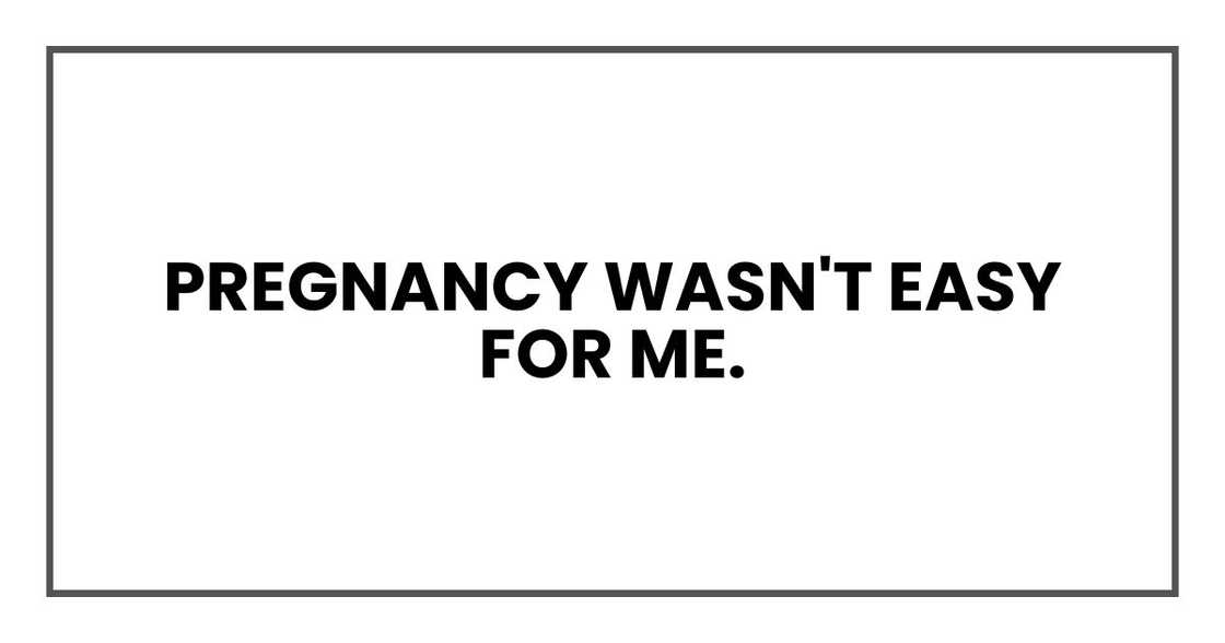 Pregnancy wasn't easy for me. Pregnancy wasn't easy for me.
