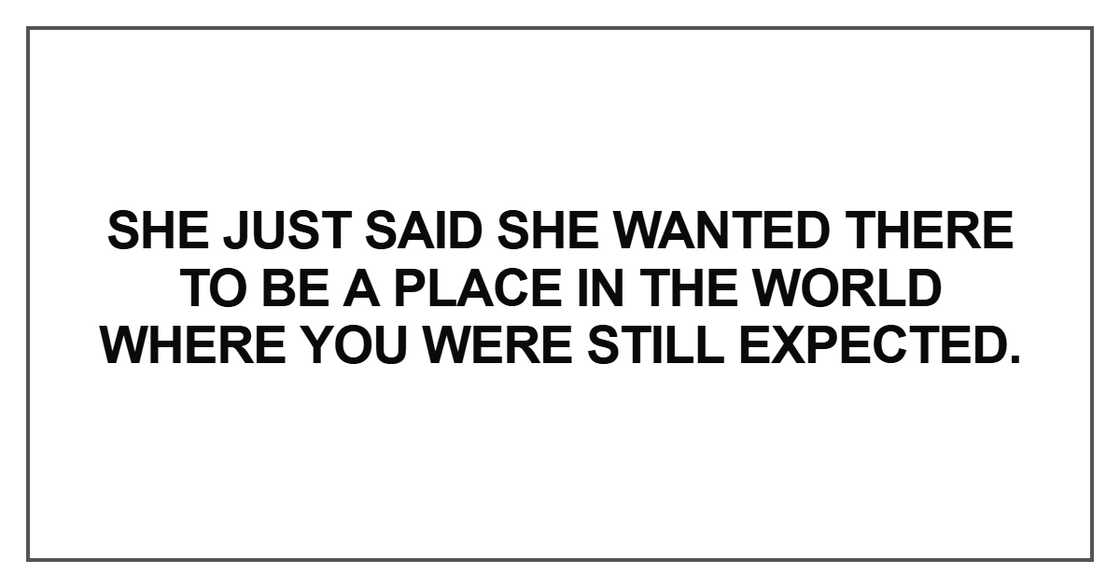 She just said she wanted there to be a place in the world where She just said she wanted there to be a place in the world where