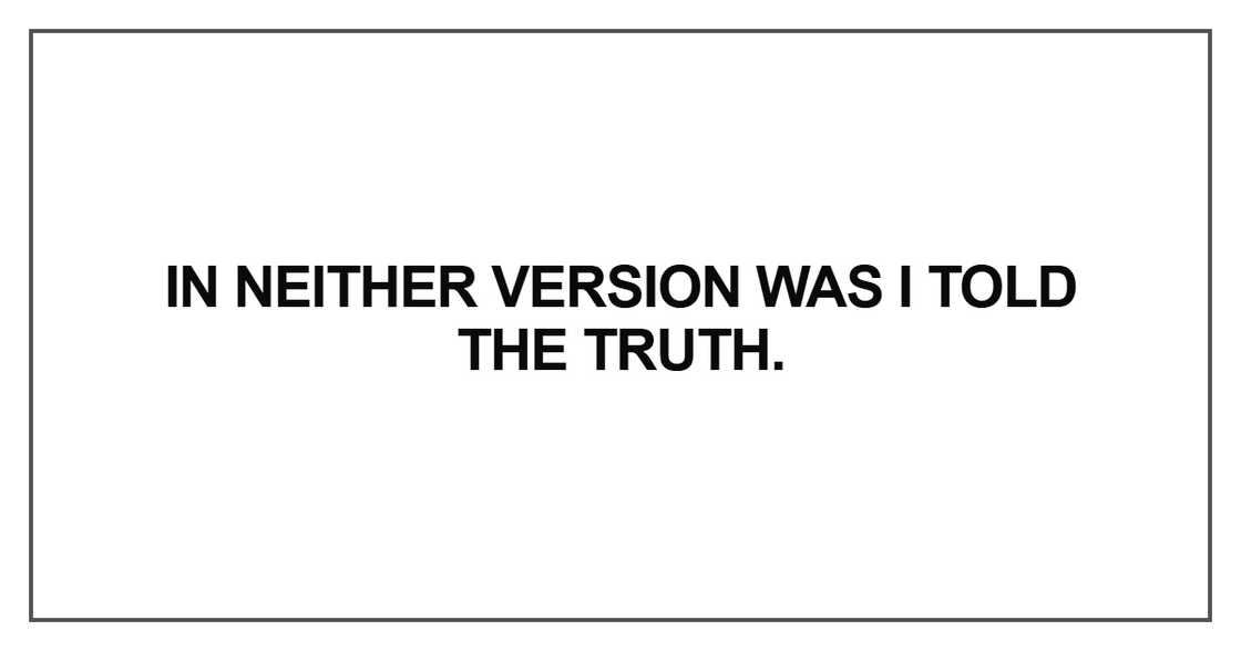 In neither version was I told the truth