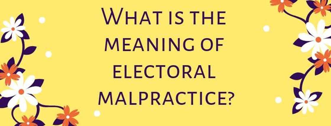 What is the meaning of electoral malpractice?