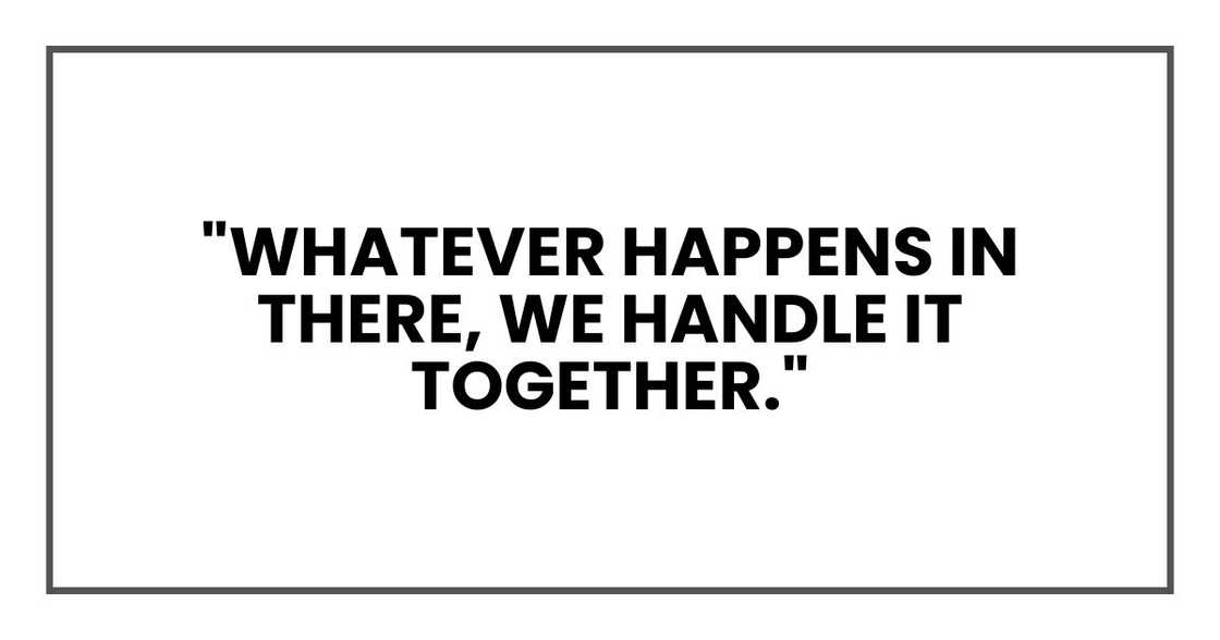 "Whatever happens in there," he said, "we handle it together." "Whatever happens in there," he said, "we handle it together."