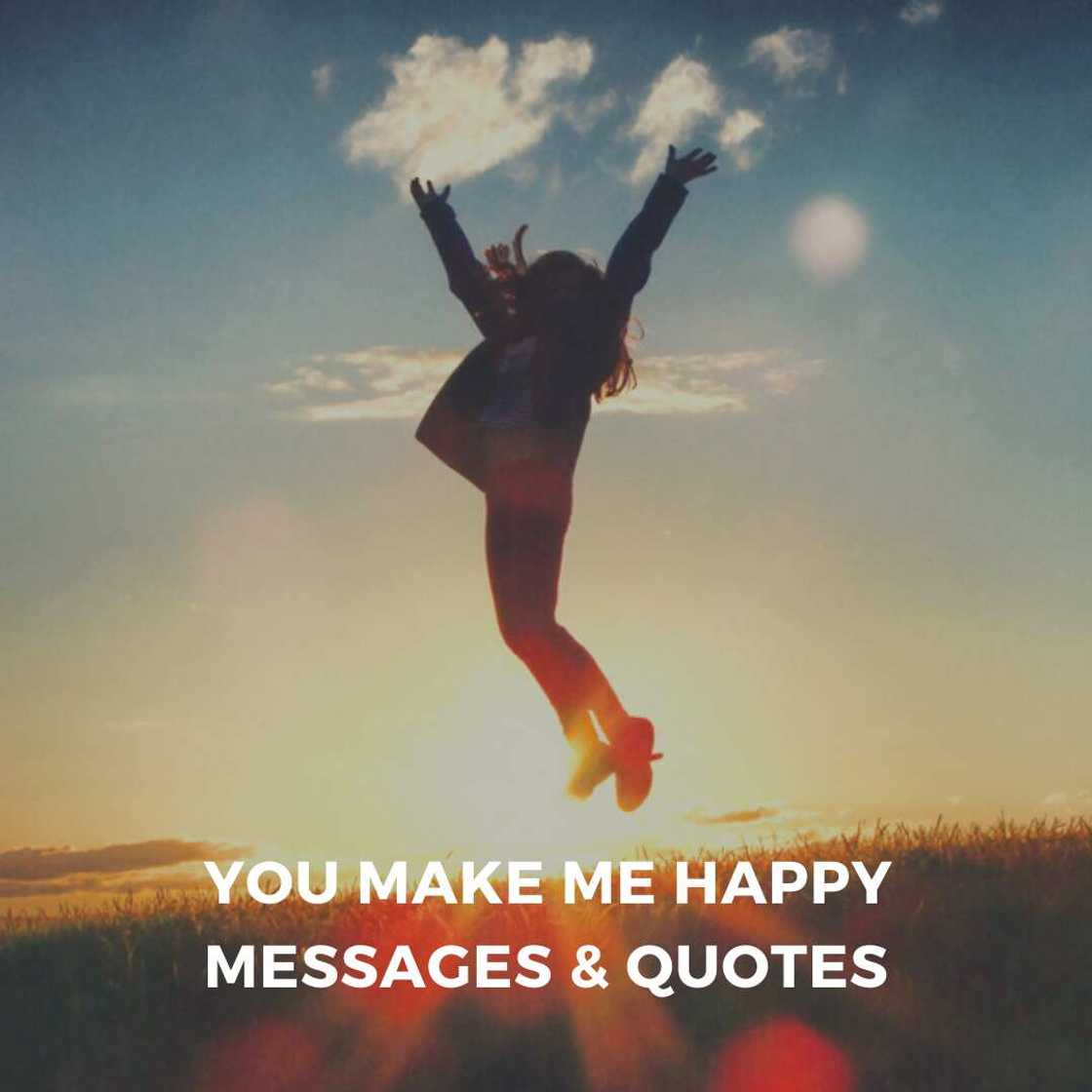 You make me happy quotes You make me happy quotes