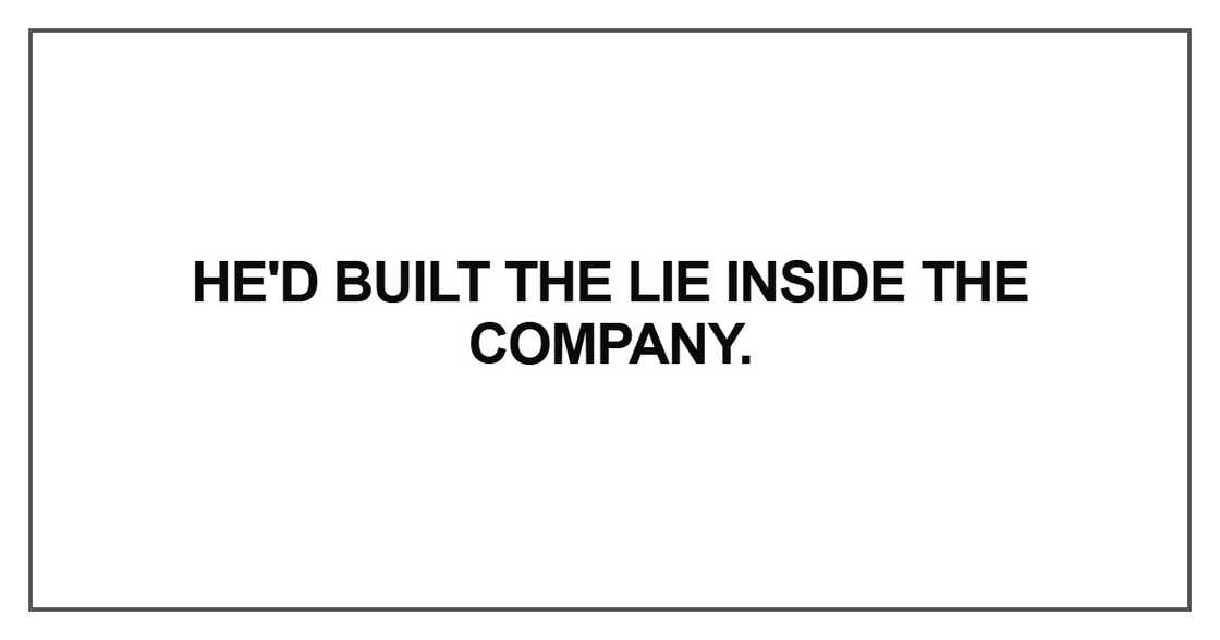 He'd built the lie inside