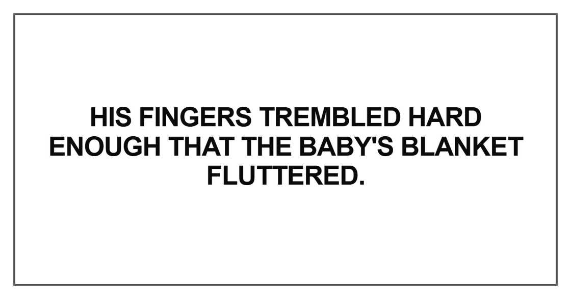 His fingers trembled hard enough His fingers trembled hard enough