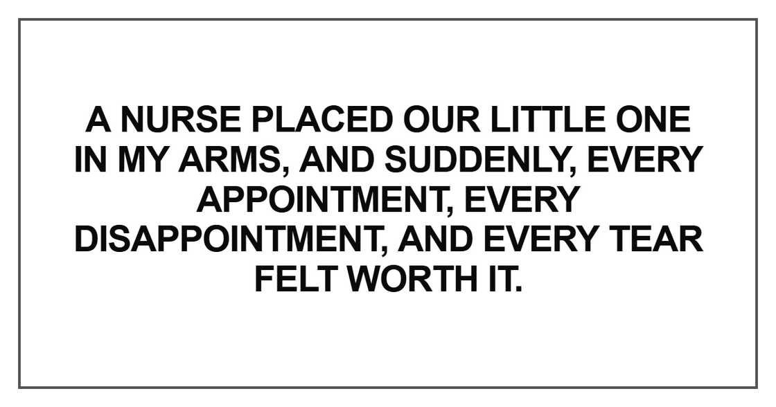 A nurse placed our little one in my arms A nurse placed our little one in my arms