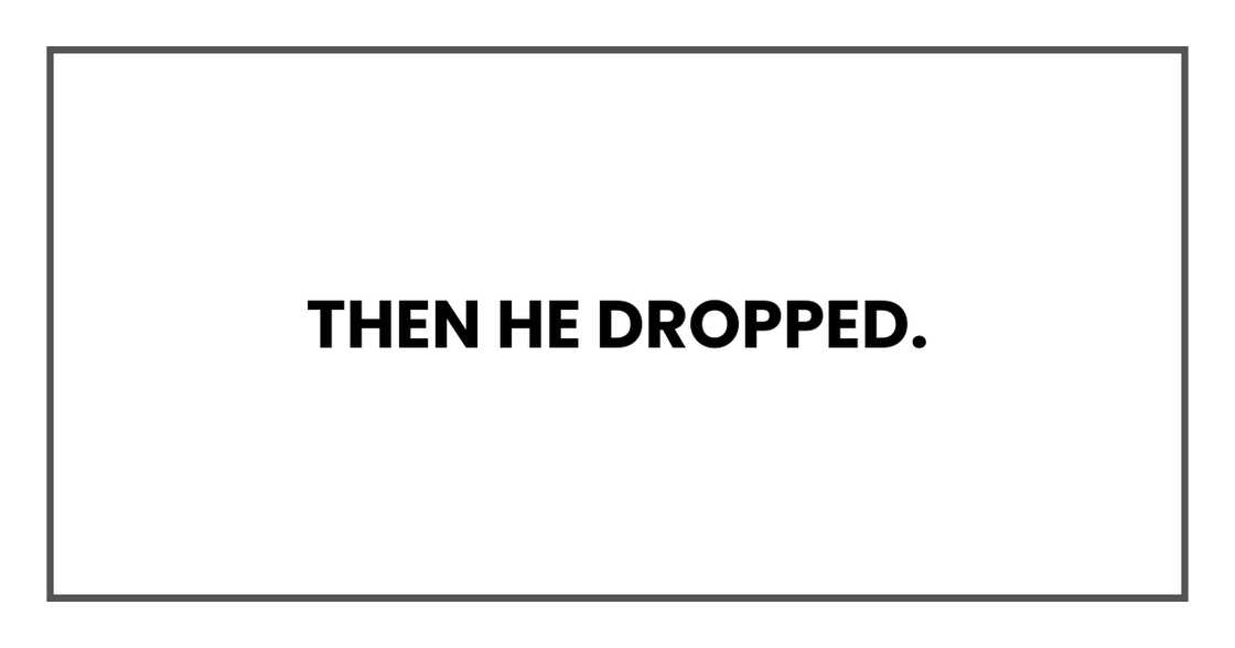 Then he dropped Then he dropped