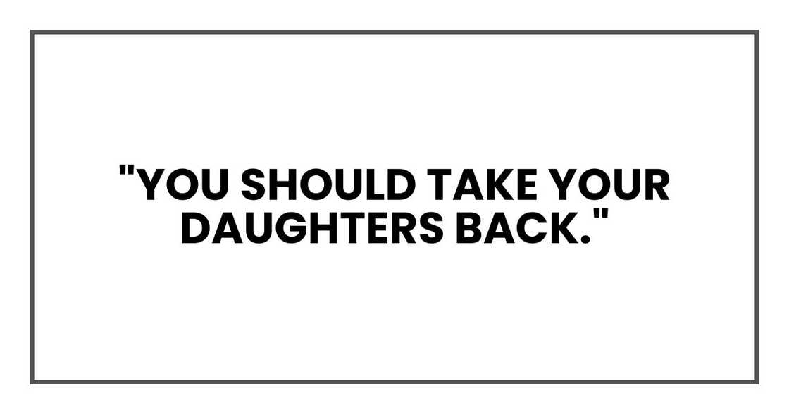 "You should take your daughters back."