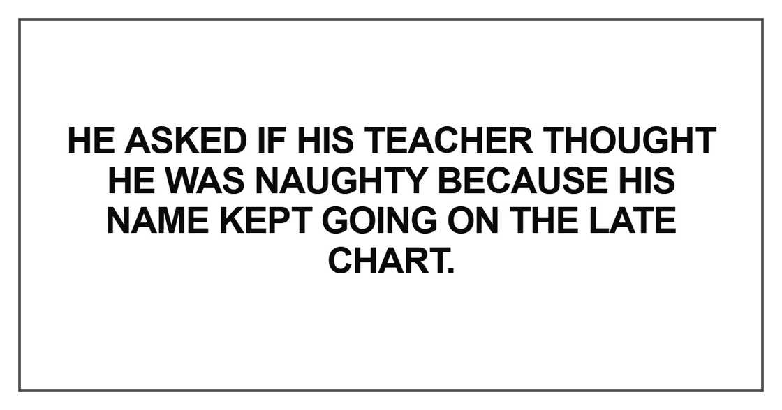 He asked if his teacher thought he was naughty