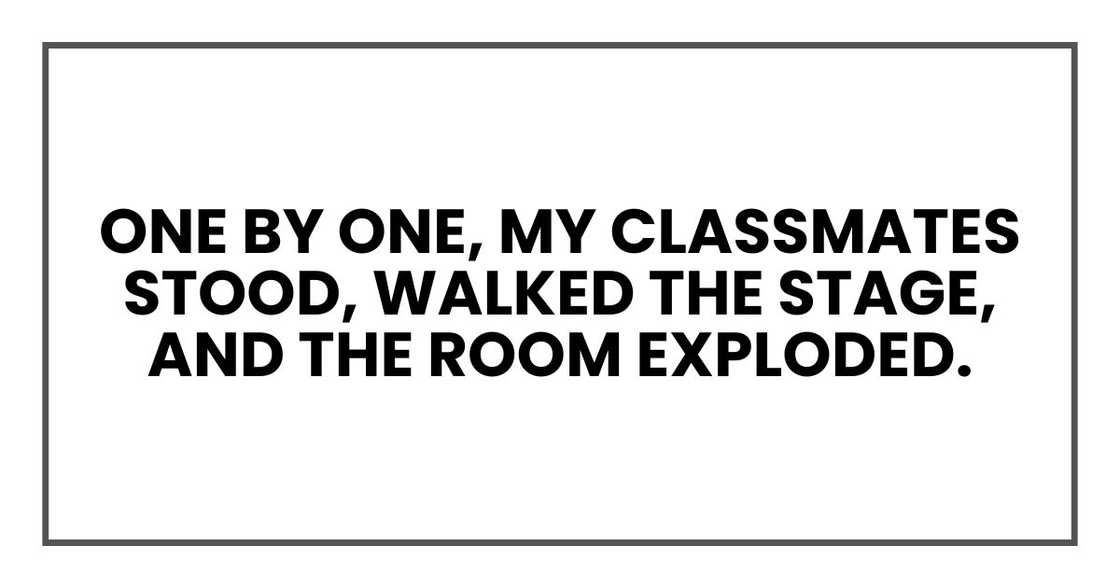 One by one, my classmates stood, walked the stage, and the room exploded.