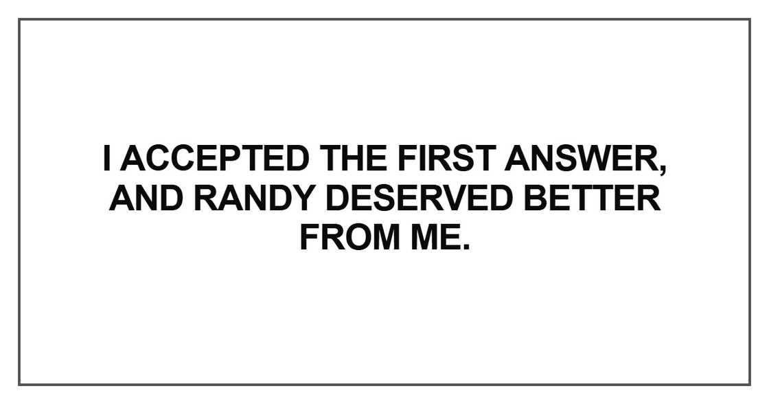 I accepted the first answer, and Randy deserved better from me I accepted the first answer, and Randy deserved better from me