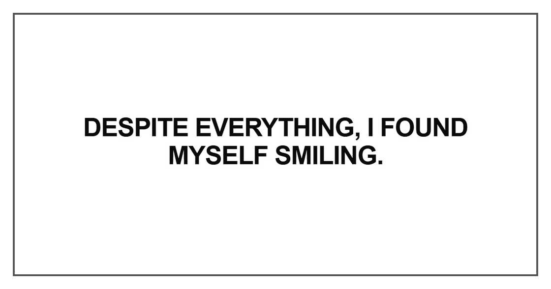 I found myself smiling I found myself smiling