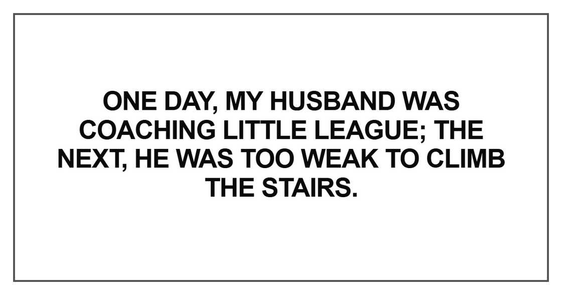 One day, my husband was coaching Little League; the next One day, my husband was coaching Little League; the next