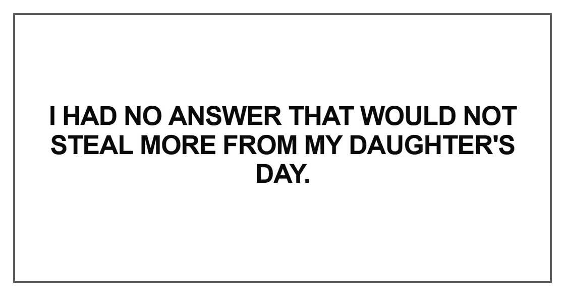 I had no answer that would not steal more I had no answer that would not steal more