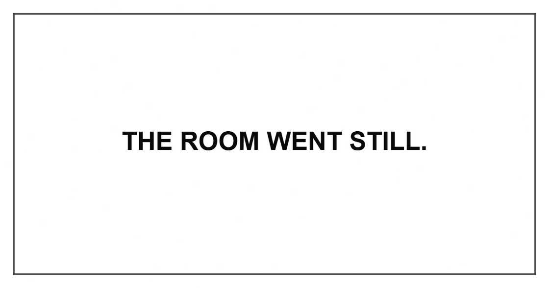 The room went still.