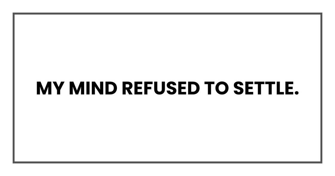 my mind refused to settle my mind refused to settle