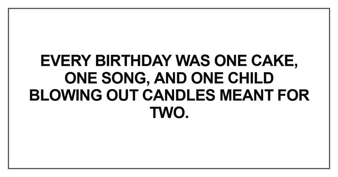 Every birthday was one cake