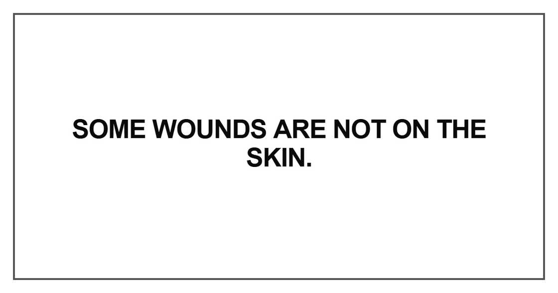 Some wounds are not on the skin