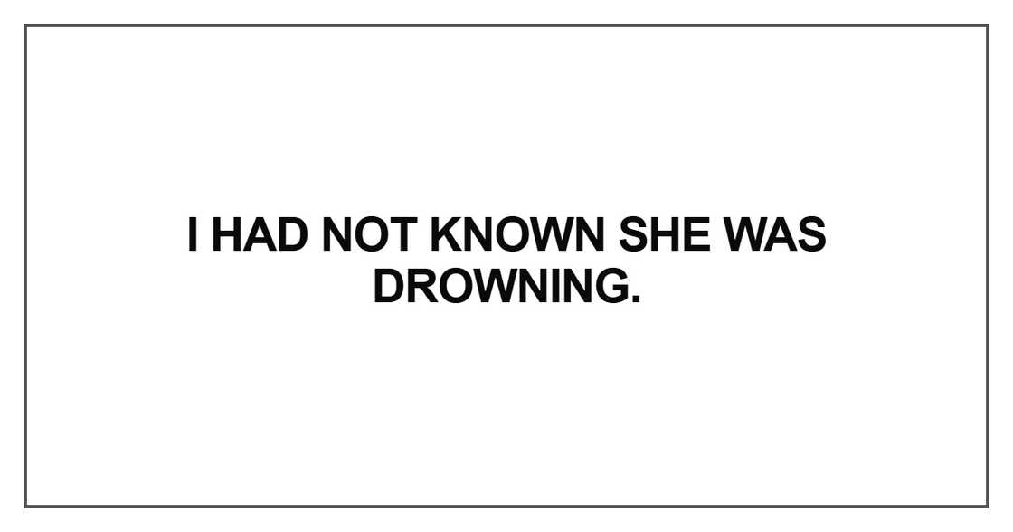 I had not known she was drowning