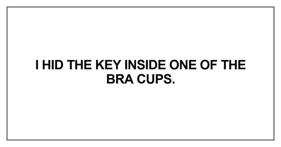 I hid the key inside one