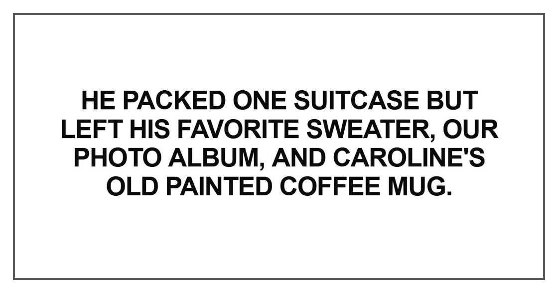 He packed one suitcase but left his favorite sweater He packed one suitcase but left his favorite sweater