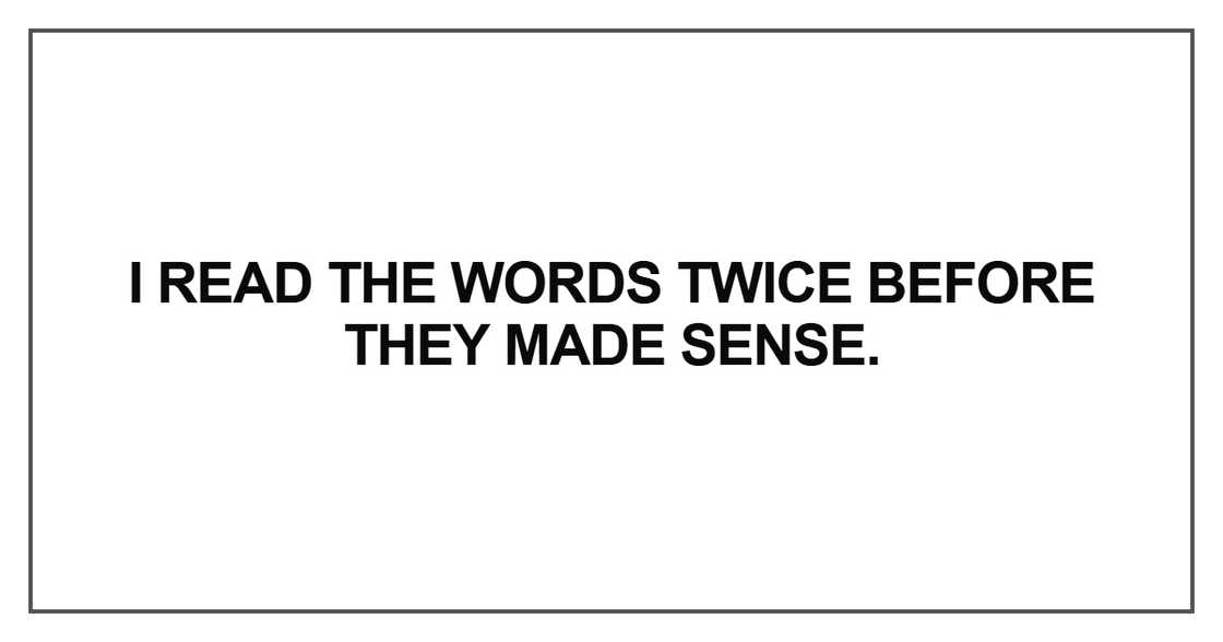 I read the words twice before they made sense