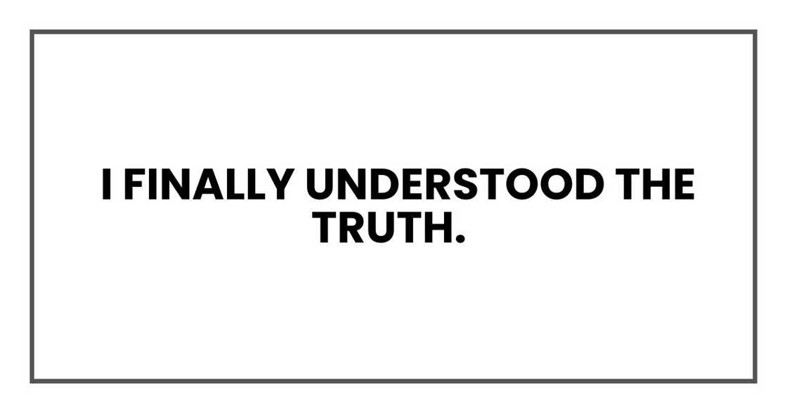 I finally understood the truth.