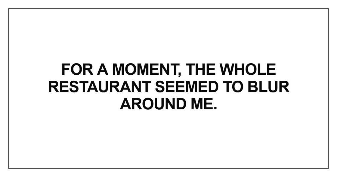 For a moment, the whole restaurant For a moment, the whole restaurant