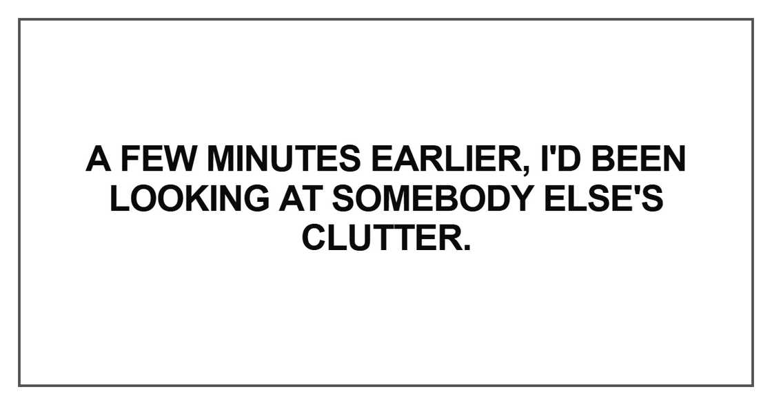 A few minutes earlier, I'd been looking A few minutes earlier, I'd been looking