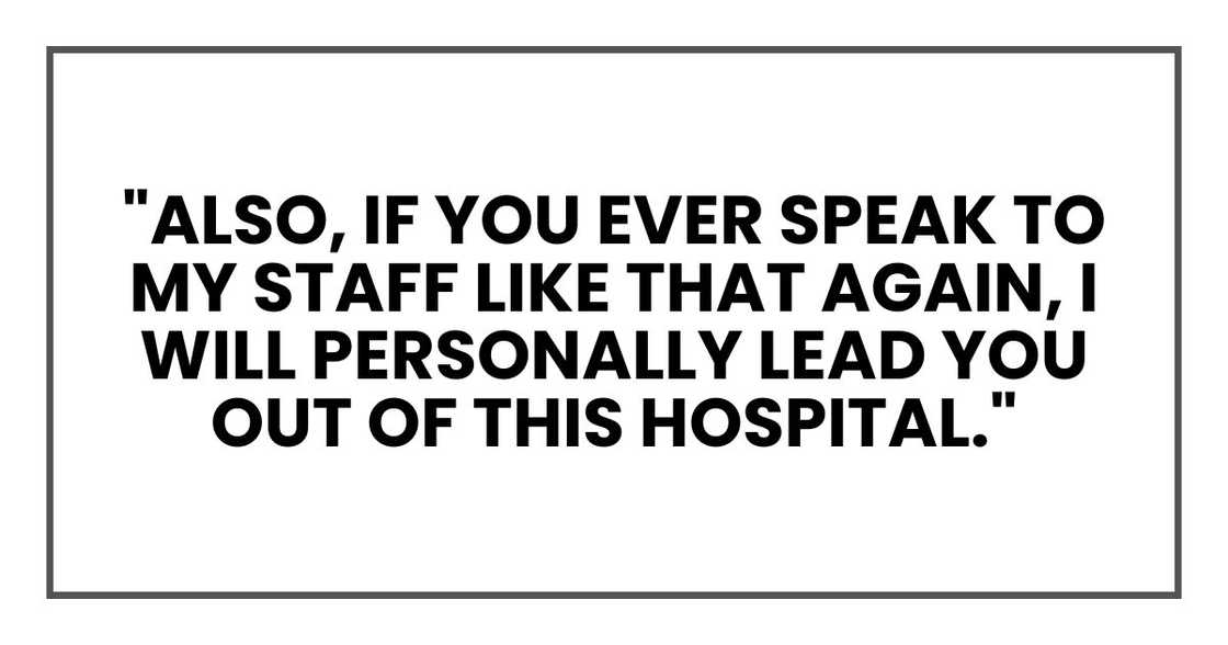 Also, if you ever speak to my staff like that again, I will personally lead.