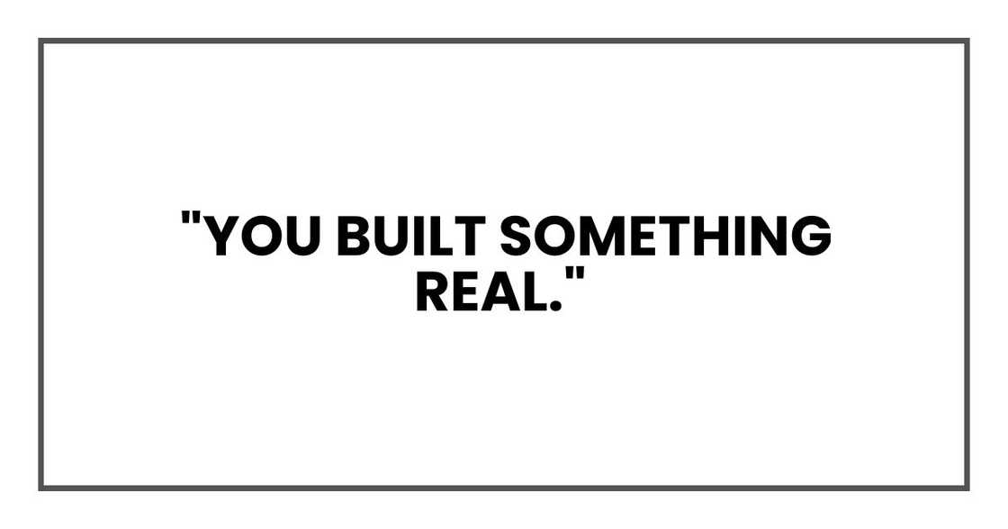 "You built something real," "You built something real,"