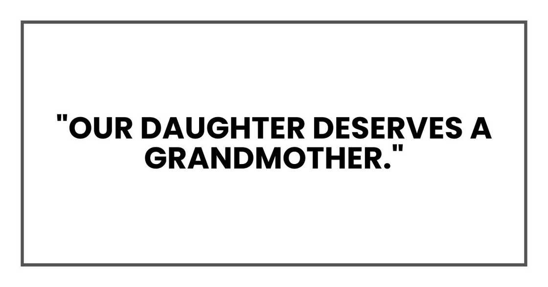 "our daughter deserves a grandmother."
