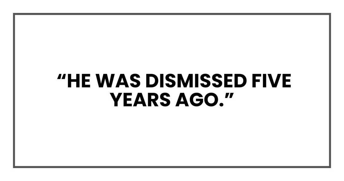 He was dismissed five years ago.