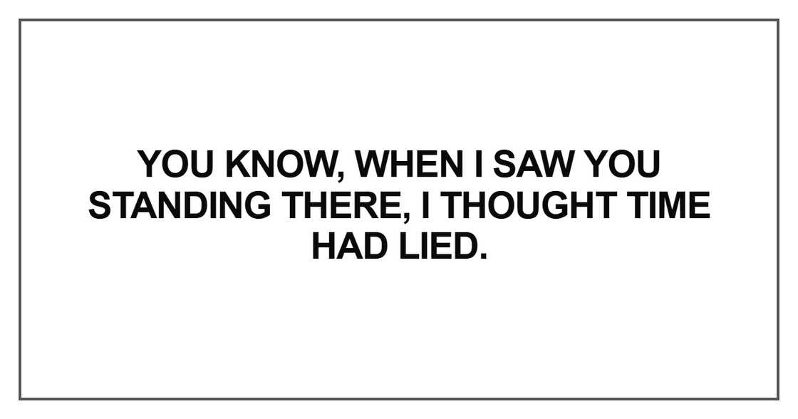 You know, when I saw you standing there