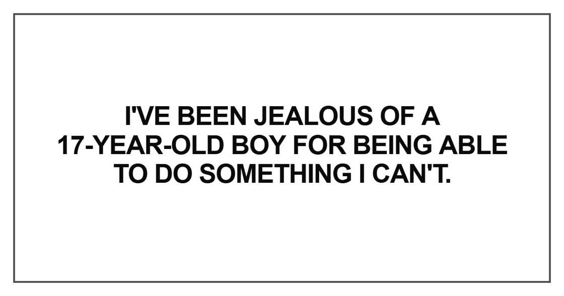 I've been jealous