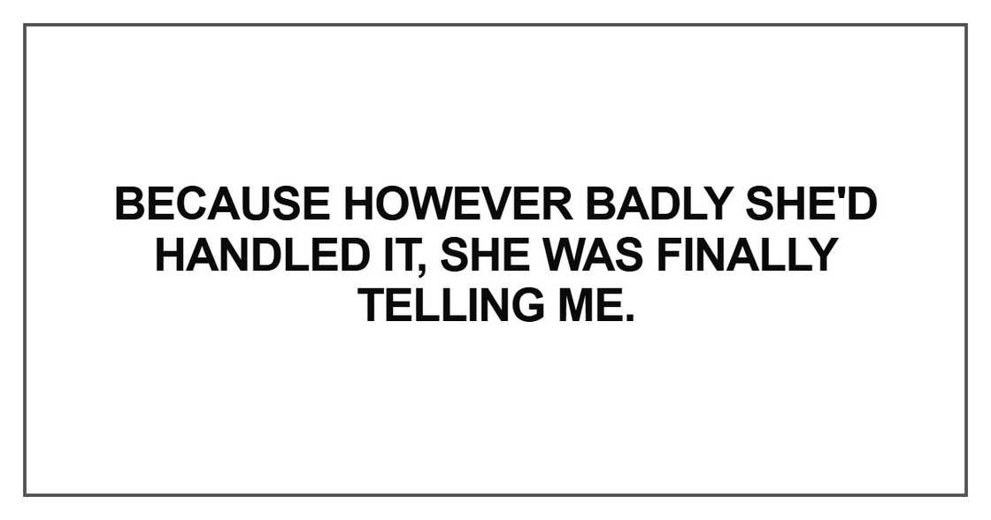 Because however badly she'd handled it