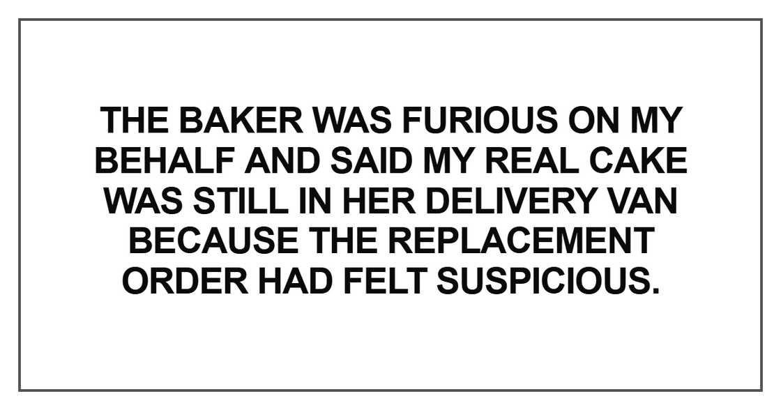 The baker was furious on my behalf The baker was furious on my behalf