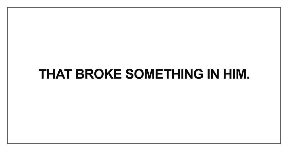 That broke something in him