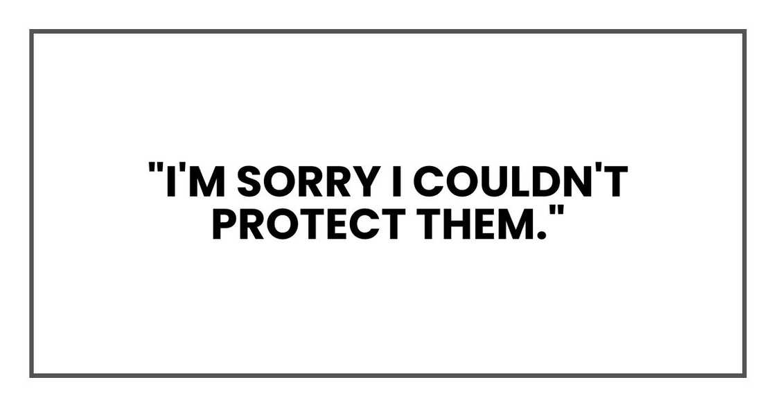 "I'm sorry I couldn't protect them."