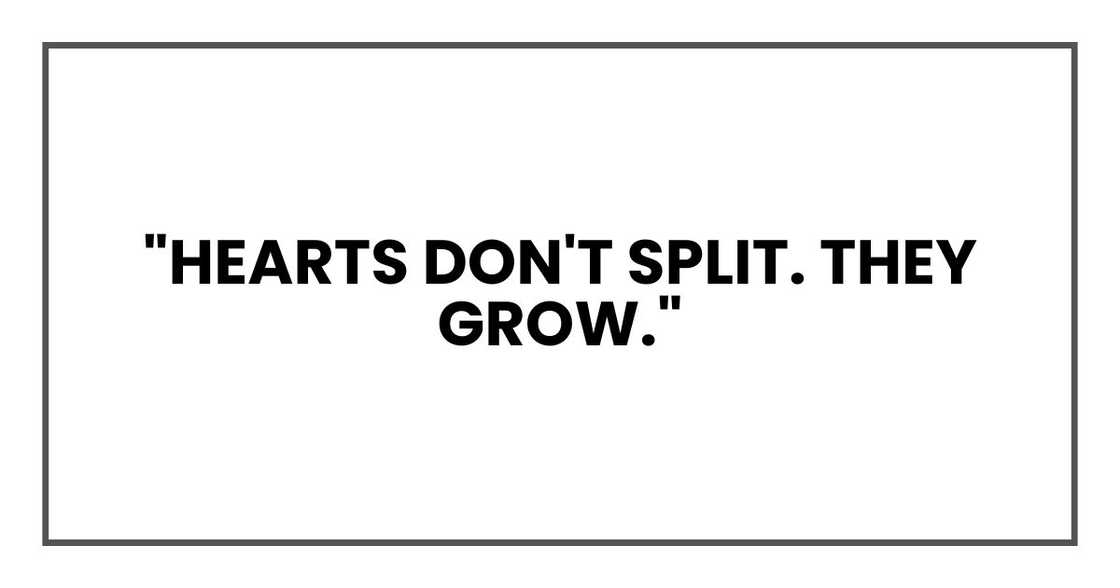 Hearts don't split. They grow."